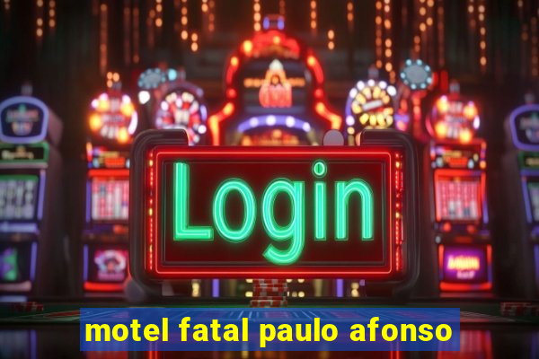 motel fatal paulo afonso